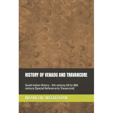 History of Venadu and Travancore: South Indian History (Special reference to Travancore) - 9th century AD to 18th century