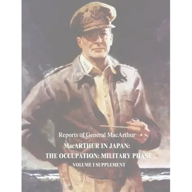 MacArthur in Japan: The Occupation: Military Phase: Volume I Supplement