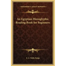 An Egyptian Hieroglyphic Reading Book for Beginners