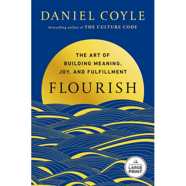 Flourish: The Art of Building Meaning, Joy, and Fulfillment
