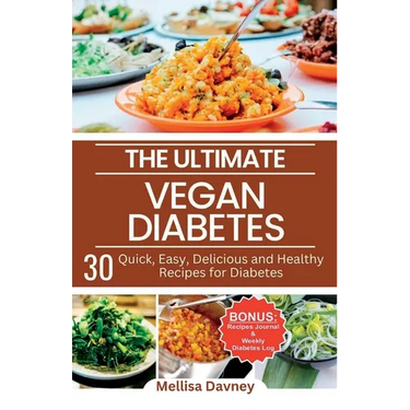 The Ultimate Vegan Diabetes Cookbook: 30 Quick, Easy, Delicious and Healthy Recipes for Diabetes