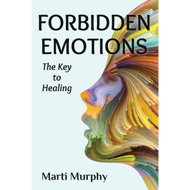 Forbidden Emotions: The Key to Healing