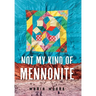 Not My Kind of Mennonite