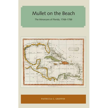 Mullet on the Beach: The Minorcans of Florida, 1768-1788