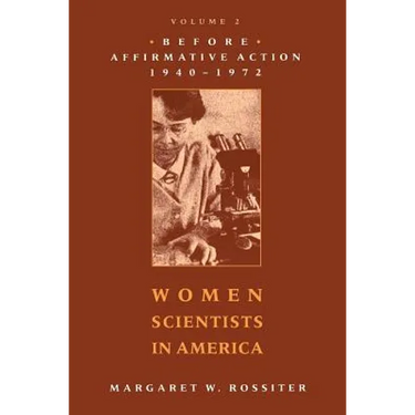 Women Scientists in America: Before Affirmative Action, 1940-1972