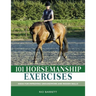 101 Horsemanship Exercises: Ideas for Improving Groundwork and Ridden Skills