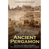 Ancient Pergamon: The History and Legacy of Asia Minor's Most Influential Greek Cultural Center in Antiquity