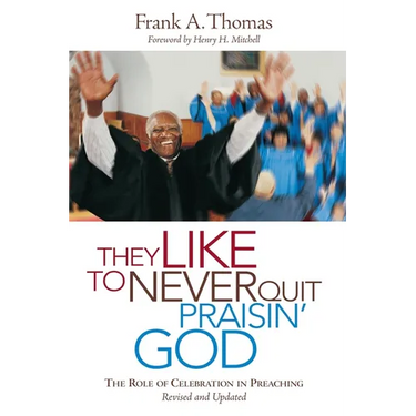 They Like to Never Quit Praisin' God: The Role of Celebrating in Preaching