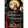 Apostle John Speaks from Heaven: A Divine Revelation
