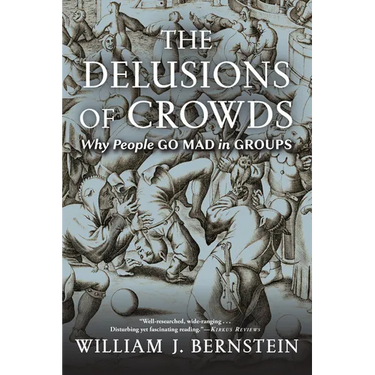 The Delusions of Crowds: Why People Go Mad in Groups