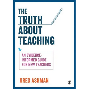 The Truth about Teaching: An Evidence-Informed Guide for New Teachers