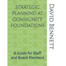 Strategic Planning at Community Foundations: A Guide for Staff and Board Members