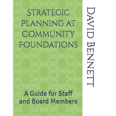 Strategic Planning at Community Foundations: A Guide for Staff and Board Members