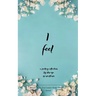 I feel