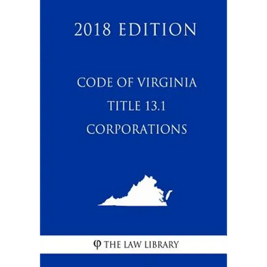 Code of Virginia - Title 13.1 - Corporations (2018 Edition)