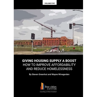 Giving Housing Supply A Boost - How to Improve Affordability and Reduce Homelessness