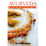 Ayurveda Cookbook: Feed Your Body Having Ayurvedic Lifestyle and Nourishing Your Soul