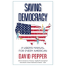 Saving Democracy: A User's Manual for Every American