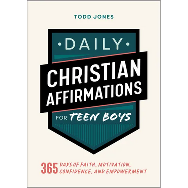 Daily Christian Affirmations for Teen Boys: 365 Days of Faith, Motivation, Confidence, and Empowerment