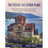 The Future Has Other Plans: Planning Holistically to Conserve Natural and Cultural Heritage
