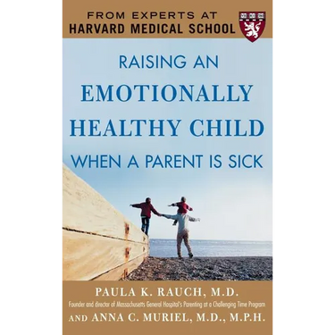 Raising an Emotionally Healthy Child When a Parent Is Sick