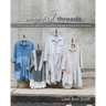 Wayward Threads: Techniques and Ideas for Upcycling Unloved or Discarded Garments