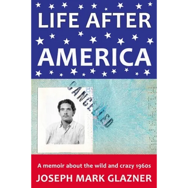 Life After America: A memoir about the wild and crazy 1960s