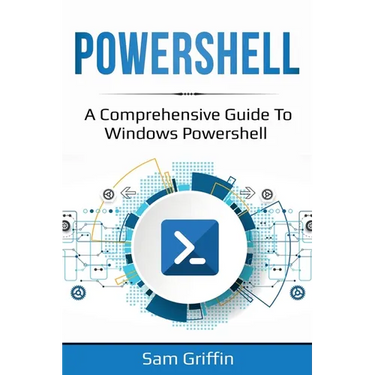 PowerShell: A Comprehensive Guide to Windows PowerShell