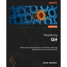 Mastering Git - Second Edition: Attain expert-level proficiency with Git by mastering distributed version control features