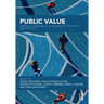 Public Value: Deepening, Enriching, and Broadening the Theory and Practice