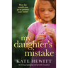 My Daughter's Mistake: An utterly gripping and unforgettable tear-jerker