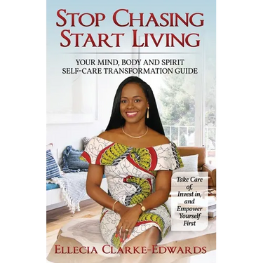 Stop Chasing Start Living: Your Mind, Body, and Spirit Self-Care Transformation Guide