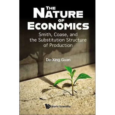 Nature of Economics, The: Smith, Coase, and the Substitution Structure of Production