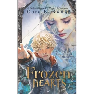 Frozen Hearts: A Christian Fantasy Fairytale Retelling of the Snow Queen