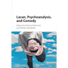 Lacan, Psychoanalysis, and Comedy