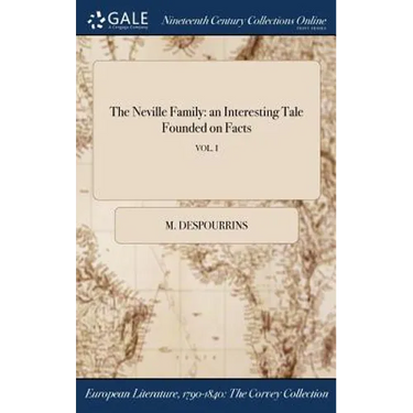 The Neville Family: an Interesting Tale Founded on Facts; VOL. I