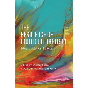 The Resilience of Multiculturalism: Ideas, Politics, Practice