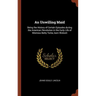 An Unwilling Maid: Being the History of Certain Episodes during the American Revolution in the Early Life of Mistress Betty Yorke, born Wolcott