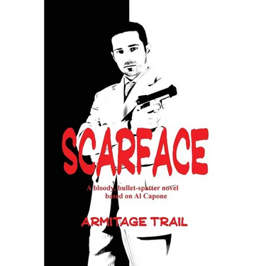 Scarface: A Novel of Power, Violence, and the Rise of Organized Crime