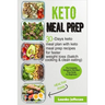 Keto Meal Prep: The Complete Ketogenic Diet Meal Prep Guide for Beginners: 30 Days Keto Meal Plan with Keto Meal Prep Recipes for Fast