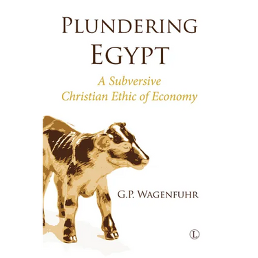 Plundering Egypt: A Subversive Christian Ethic of Economy