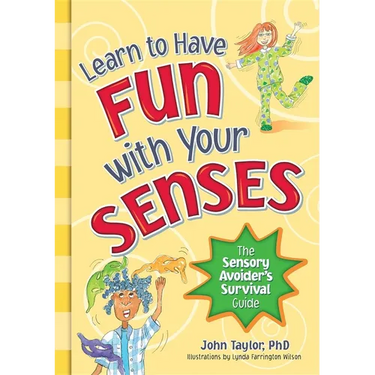 Learn to Have Fun with Your Senses: The Sensory Avoider's Survival Guide
