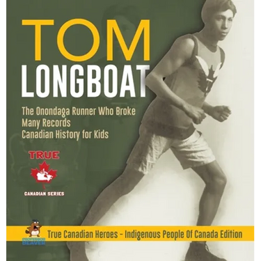 Tom Longboat - The Onondaga Runner Who Broke Many Records Canadian History for Kids True Canadian Heroes - Indigenous People Of Canada Edition