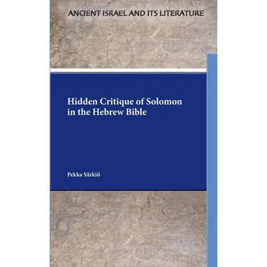 Hidden Critique of Solomon in the Hebrew Bible