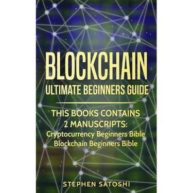 Blockchain: Ultimate Beginners Guide to Mastering Bitcoin, Making Money with Cryptocurrency & Profiting from Blockchain Technology