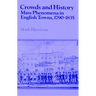 Crowds and History: Mass Phenomena in English Towns, 1790 1835