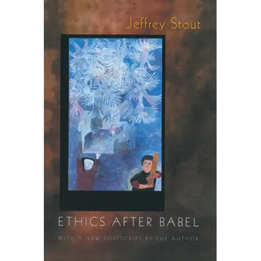 Ethics After Babel: The Languages of Morals and Their Discontents