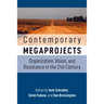 Contemporary Megaprojects: Organization, Vision, and Resistance in the 21st Century