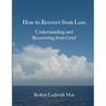 How to Recover from Loss: Understanding and Recovering from Grief