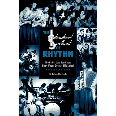 The International Sweethearts of Rhythm: The Ladies' Jazz Band from Piney Woods Country Life School